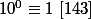 10^0\equiv 1\,\,[143]